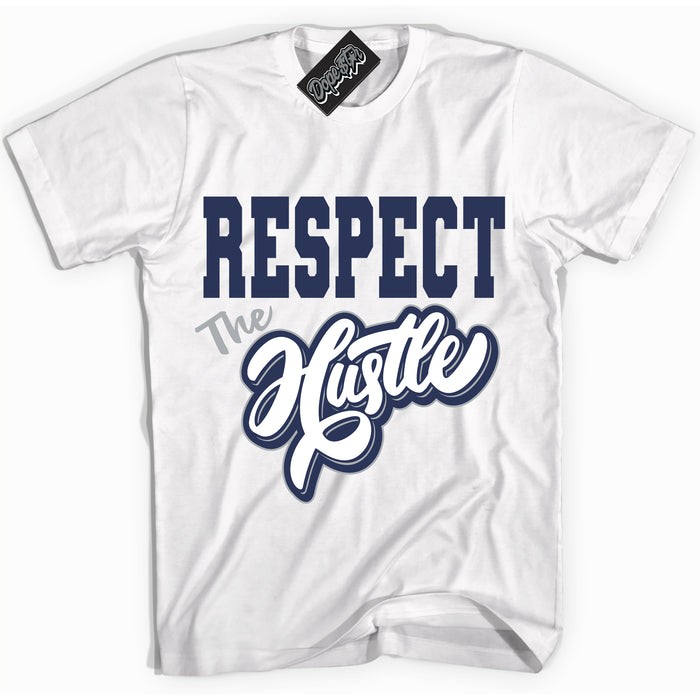 AJ3 Retro Midnight Navy 'Respect The Hustle' Shirt - White Streetwear Mockup | Sneakerhead T-shirt Matching Midnight Navy AJ3 Retro | Limited Edition Jordan 3 Retro Midnight Navy Shirt for Men & Women | Matching outfits with your Midnight Navy 3s Kicks | Sneakerhead Fashion Must-Have.