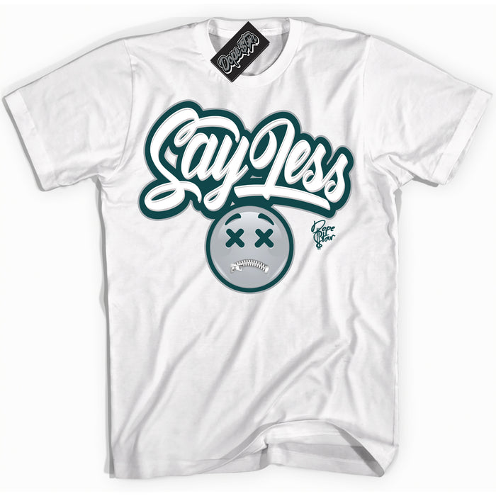 Cool White Shirt with “ Say Less ” design that perfectly matches Oxidized Green 4s Jordans.
