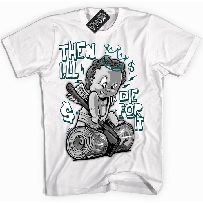 Cool White Shirt with “ Then I'll ” design that perfectly matches Oxidized Green 4s Jordans.