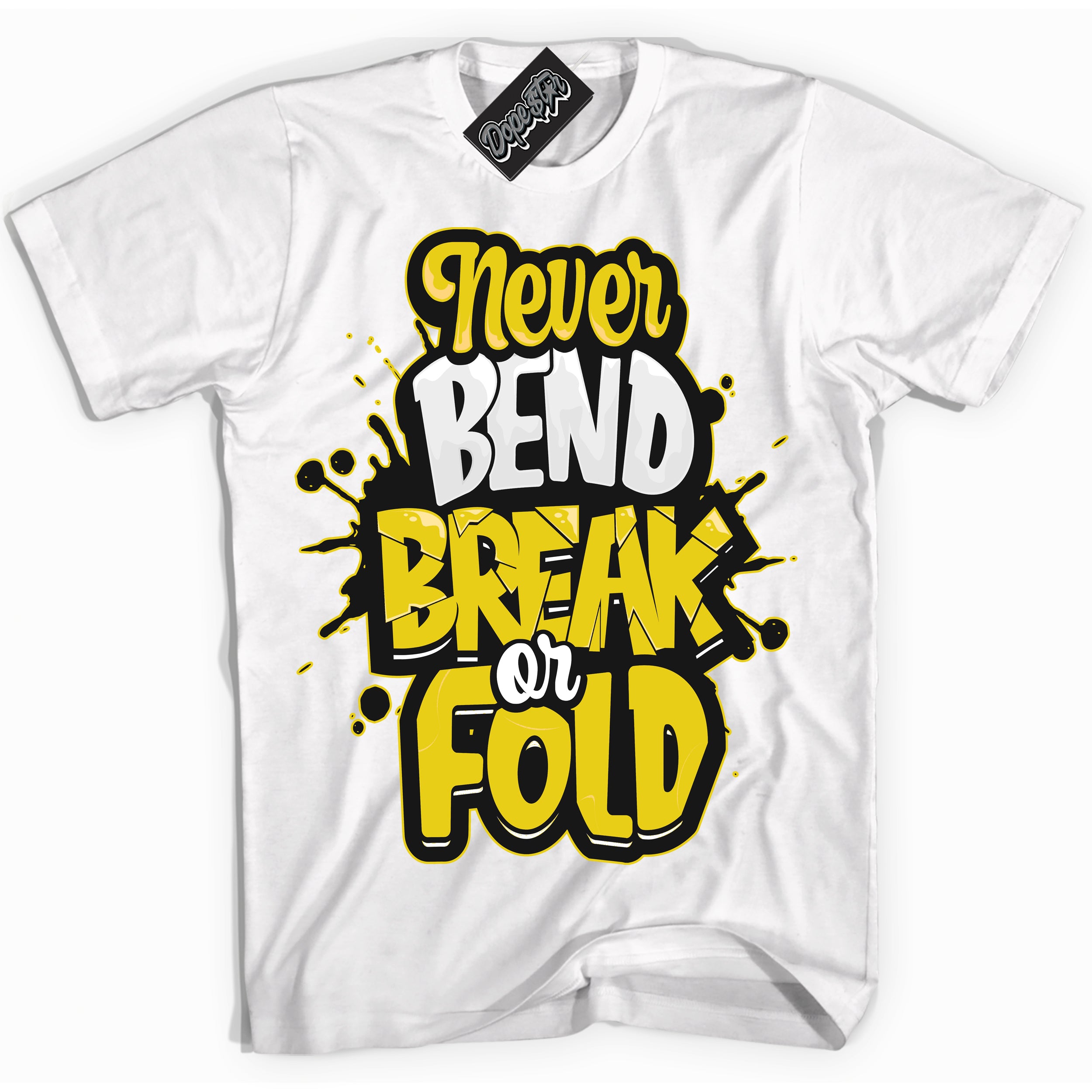Cool White Shirt with “ Never Bend Break Or Fold” design that perfectly matches Vivid Sulfur 4s Jordans.

