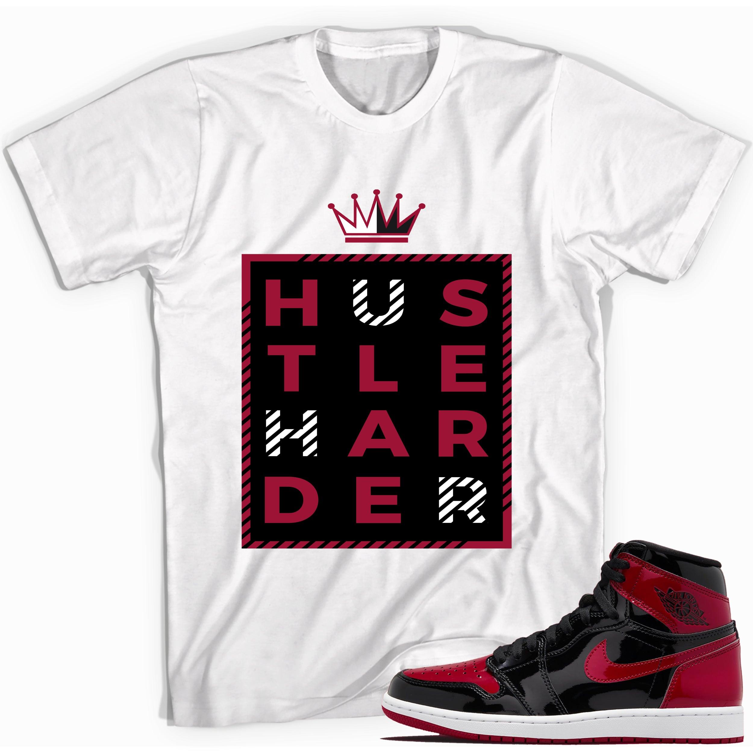 1s Bred Patent Shirt Hustle Harder - Sneaker Shirts Outlet