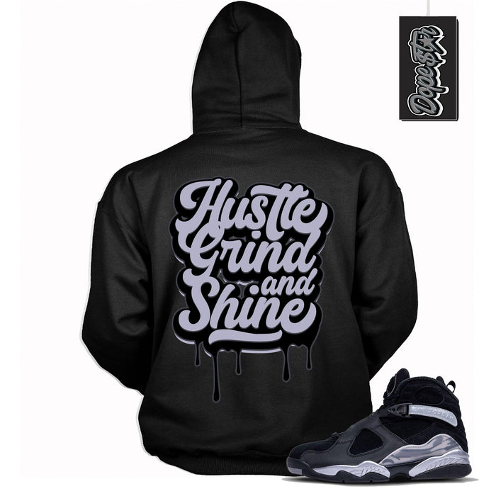 Cool Black Graphic Hoodie with “ Hustle Grind and Shine “ print, that perfectly matches Air Jordan 8 Winterized  sneakers