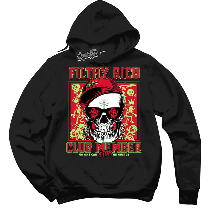 Cool Black Hoodie with “ Filthy Rich ”  design that Perfectly Matches Reverse Grinch 6s Sneakers.