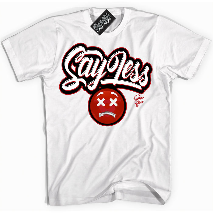 Dunk Low Black Toe Bright Crimson 'Say Less' Shirt – White Streetwear T-Shirt | Sneaker Matching Tee for Dunk Low Black Toe Bright Crimson | Men's & Women's Streetwear Outfit by Sneaker Shirts Outlet.
