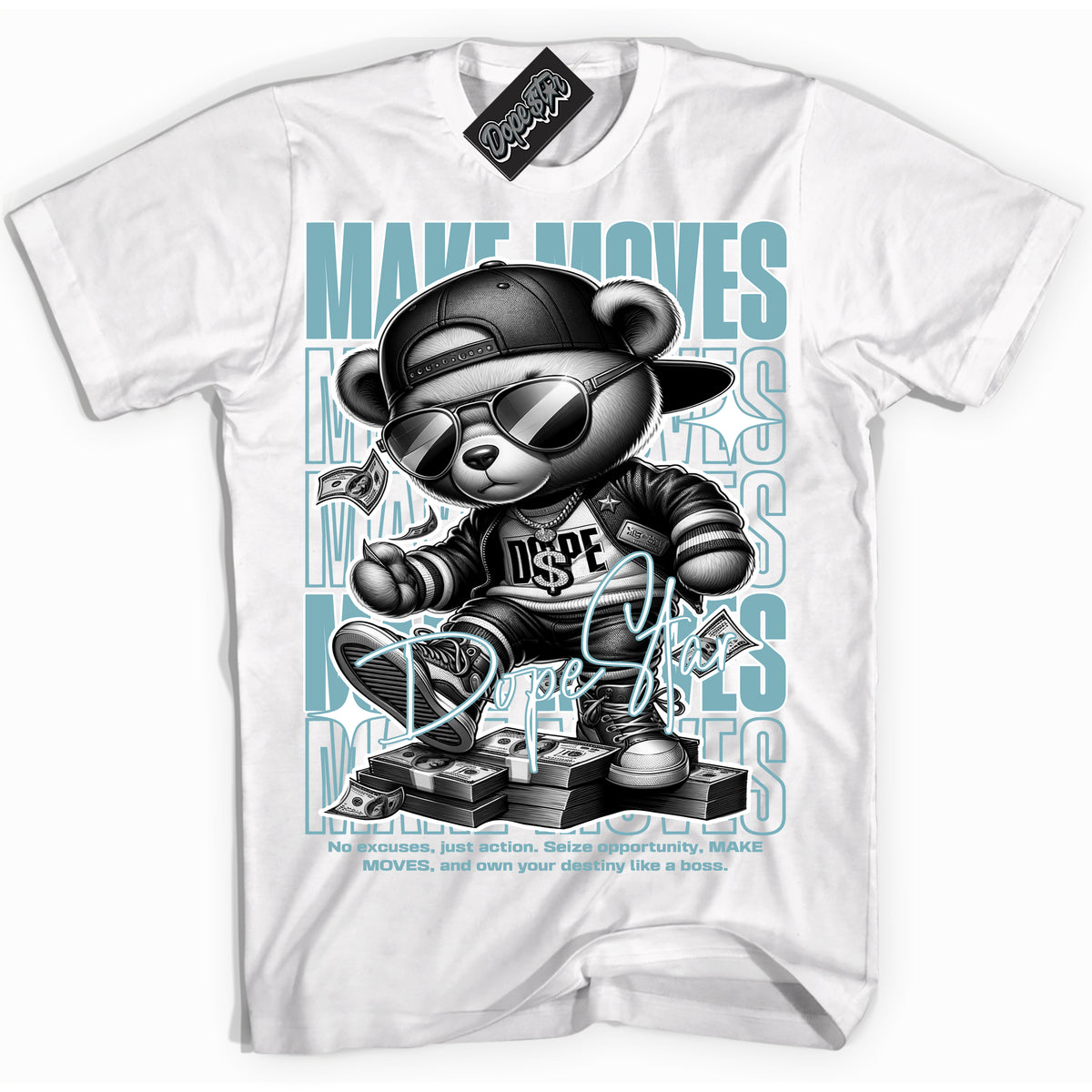 Cool White Shirt with “Make Moves” design that perfectly matches Denim Turquoise Dunk.