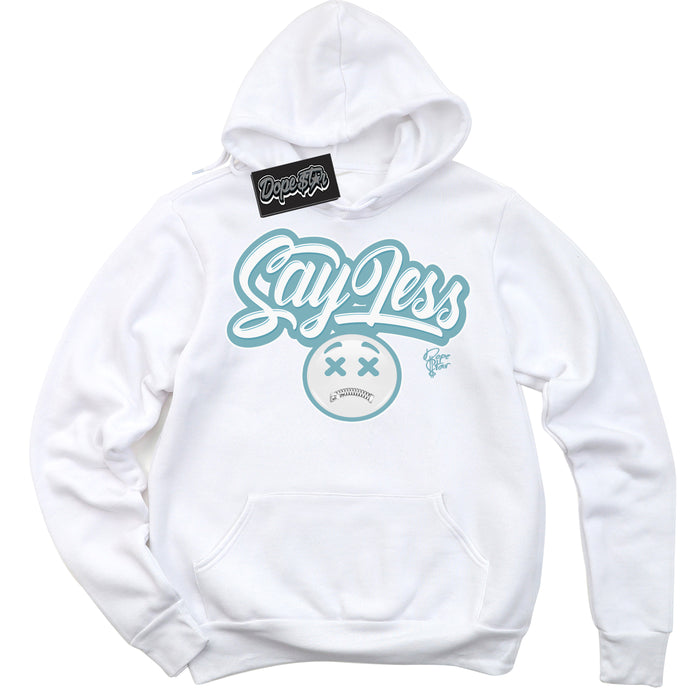 Cool White Hoodie with “Say Less” design that Perfectly Matches Denim Turquoise Dunk.