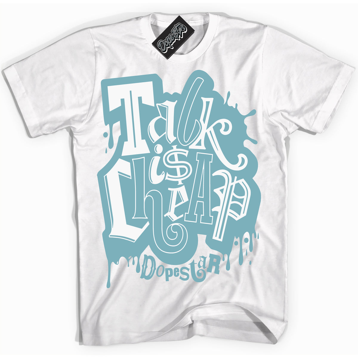 Cool White Shirt with “Talk Is Cheap” design that perfectly matches Denim Turquoise Dunk.