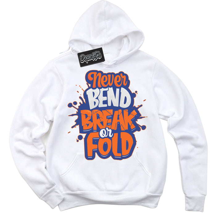 Cool White Hoodie with “ Never Bend Break Or Fold ”  design that Perfectly Matches Low Knicks.
