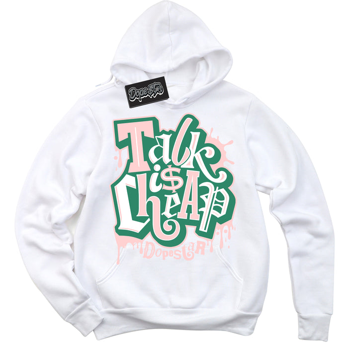 Cool White Hoodie with “ Talk Is Cheap ”  design that Perfectly Matches Malachite Dunks.