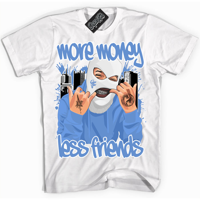 Cool White Shirt with “ More Money Less Friends ” design that perfectly matches Polar Blue Dunk.
