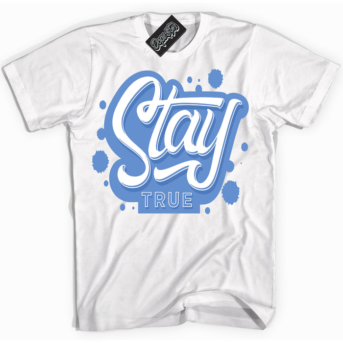 Cool White Shirt with “ Stay True ” design that perfectly matches Polar Blue Dunk.
