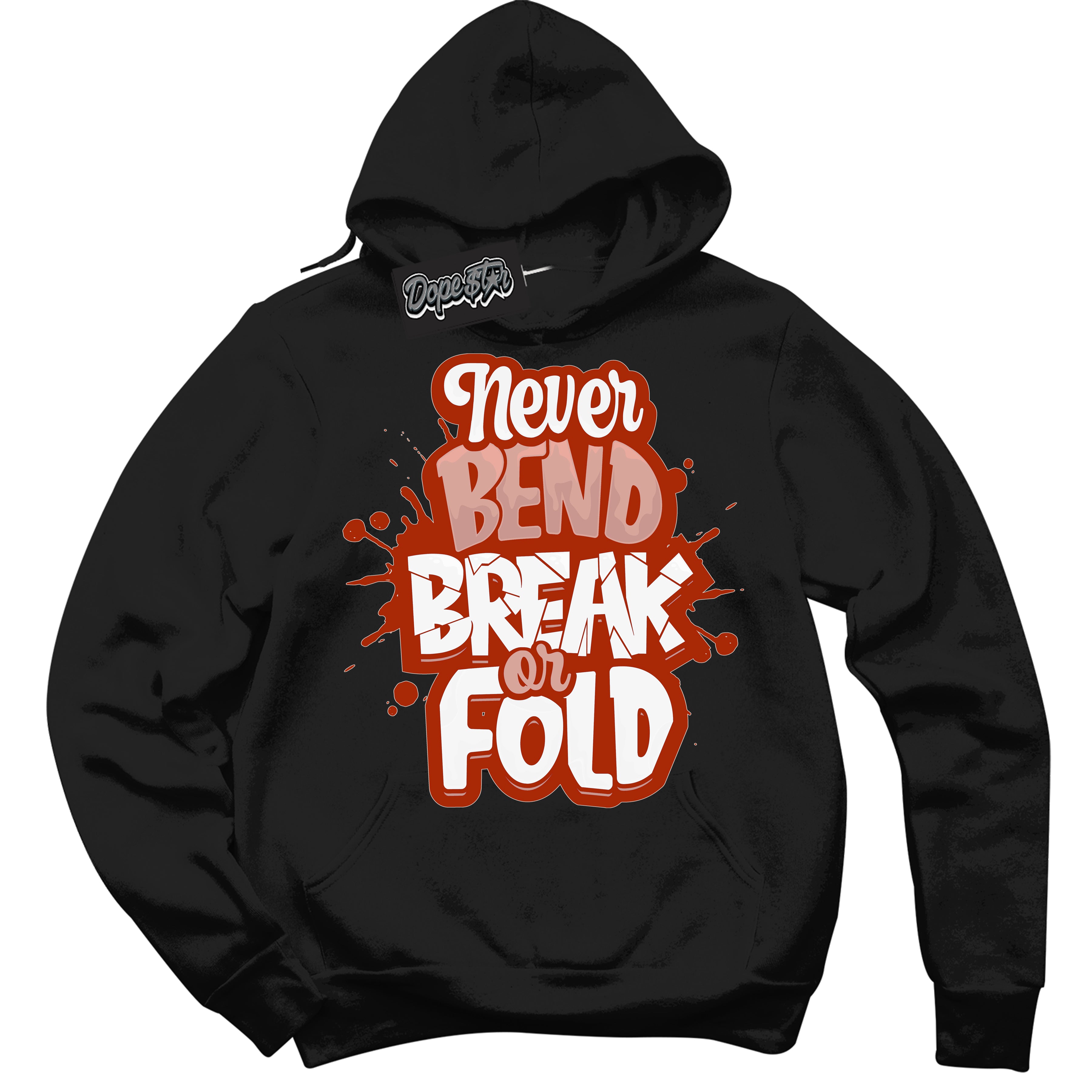 Cool Black Hoodie with “ Never Bend Break Or Fold ”  design that Perfectly Matches Red Stardust Dunk.
