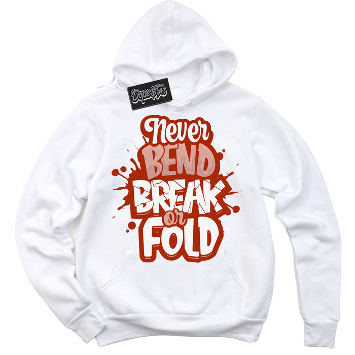 Cool White Hoodie with “ Never Bend Break Or Fold ”  design that Perfectly Matches Red Stardust Dunk.

