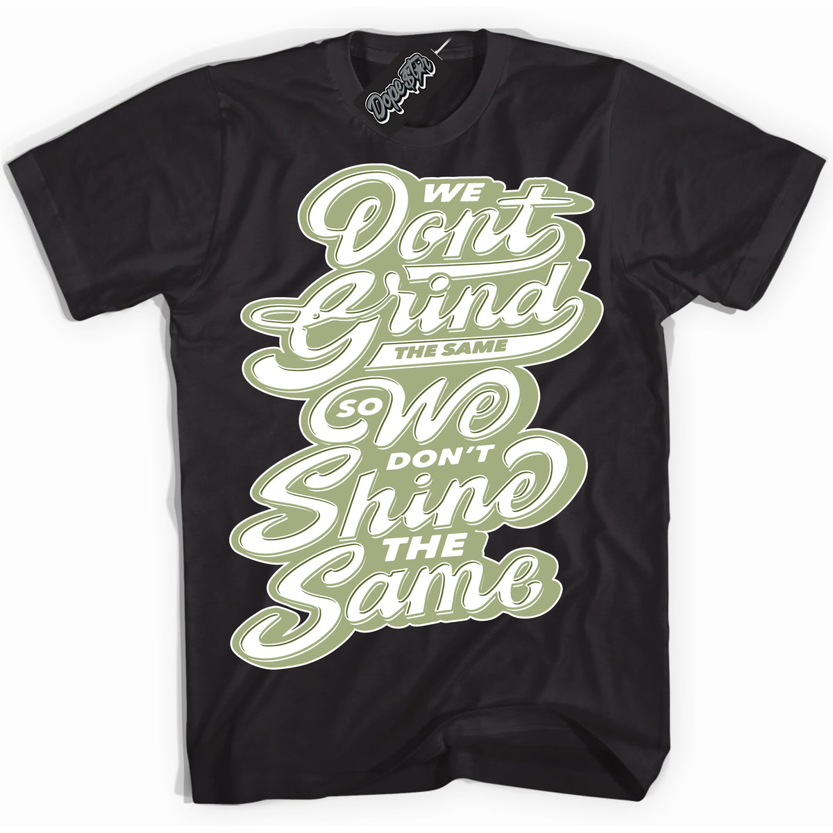 Cool Black Shirt with “ Grind Shine ” design that perfectly matches Safari Oil Green Dunk.
