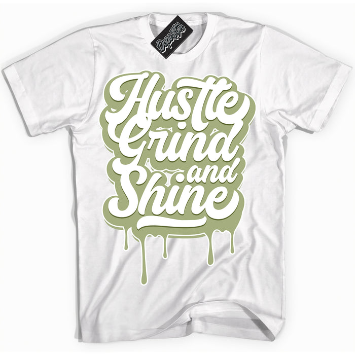 Cool White Shirt with “ Hustle Grind And Shine ” design that perfectly matches Safari Oil Green Dunk.
