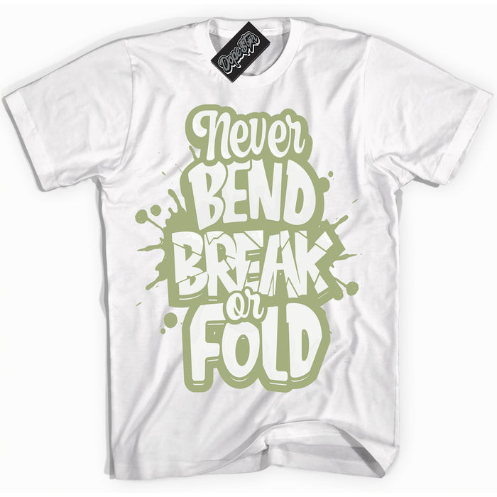 Cool White Shirt with “ Never Bend Break Or Fold ” design that perfectly matches Safari Oil Green Dunk.
