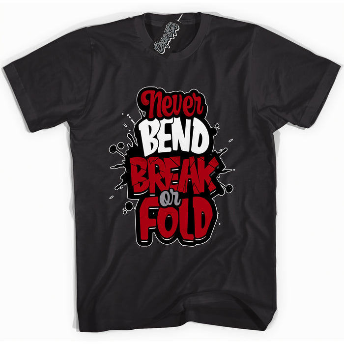 Cool Black Shirt with “ Never Bend Break Or Fold” design that perfectly matches Bred Reimagined 4s Jordans.
