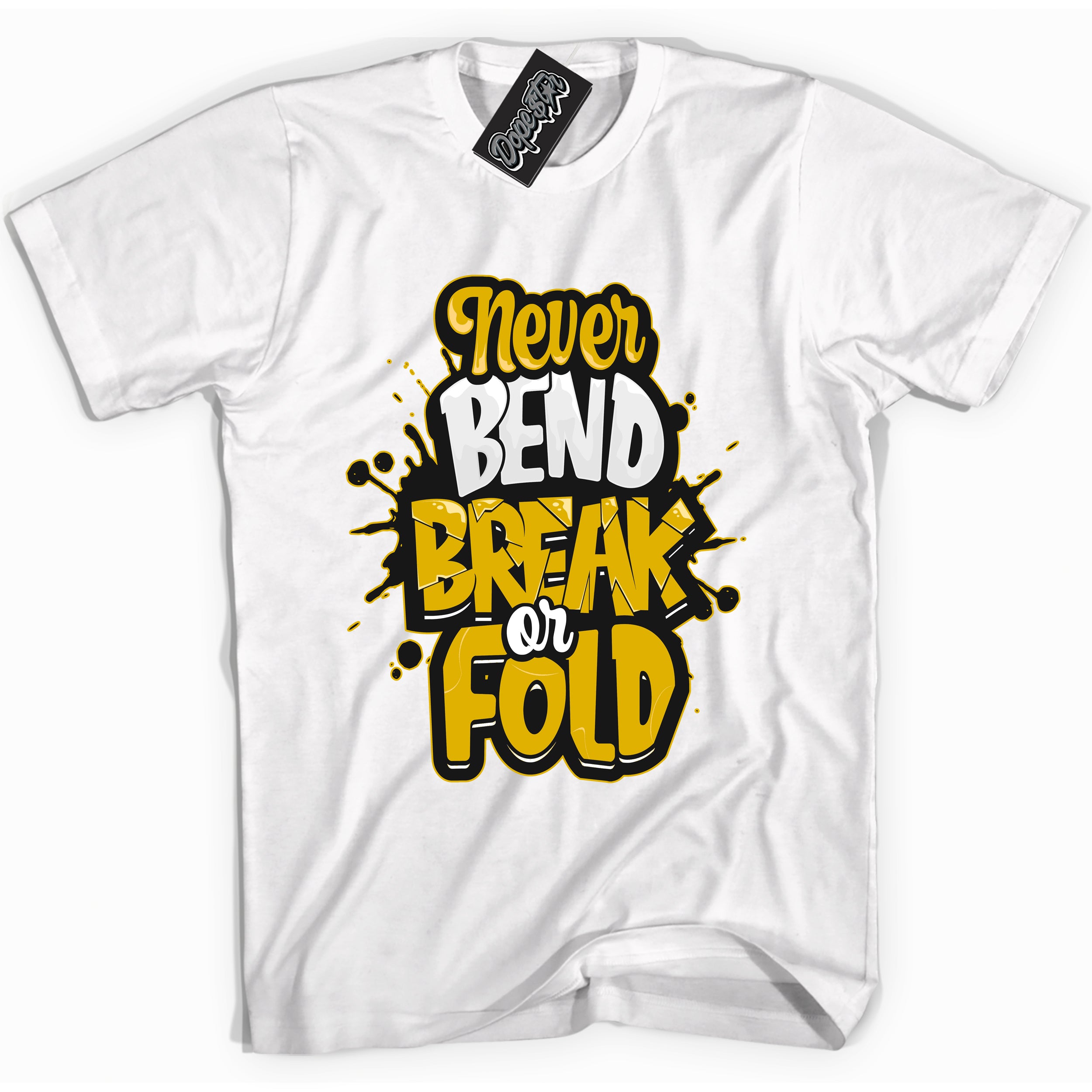 Cool White Shirt with “ Never Bend Break Or Fold” design that perfectly matches Yellow Ochre 6s Sneakers.