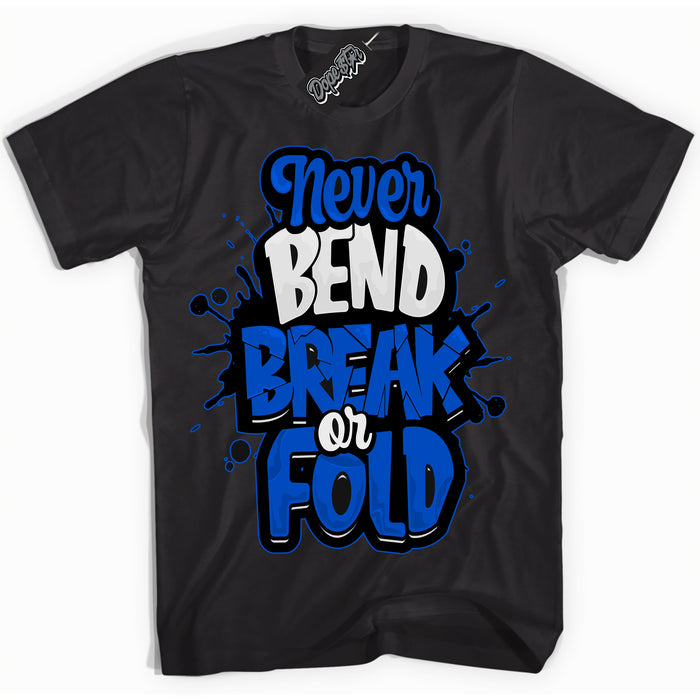 Dunk Low Astronomy Blue 'Never Bend Break Or Fold' Shirt – Black Streetwear T-Shirt | Sneaker Matching Tee for Dunk Low Astronomy Blue | Men's & Women's Streetwear Outfit by Sneaker Shirts Outlet.
