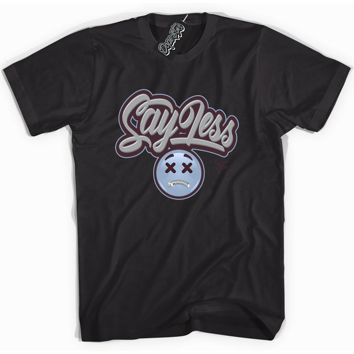 Cool Black Shirt with “ Say Less” design that perfectly matches Burgundy 5s Sneakers.