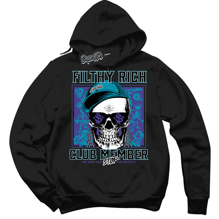 Cool Black Hoodie with “ Filthy Rich ”  design that Perfectly Matches Aqua 6s Sneakers.