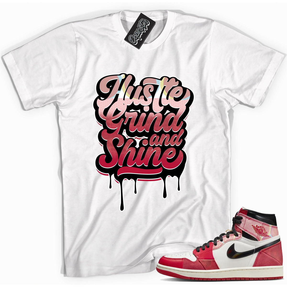 AIR JORDAN 1 SPIDER-VERSE Shirt - Hustle Grind And Shine - Sneaker Shirts Outlet