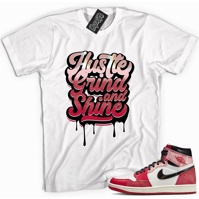 AIR JORDAN 1 SPIDER-VERSE Shirt - Hustle Grind And Shine - Sneaker Shirts Outlet
