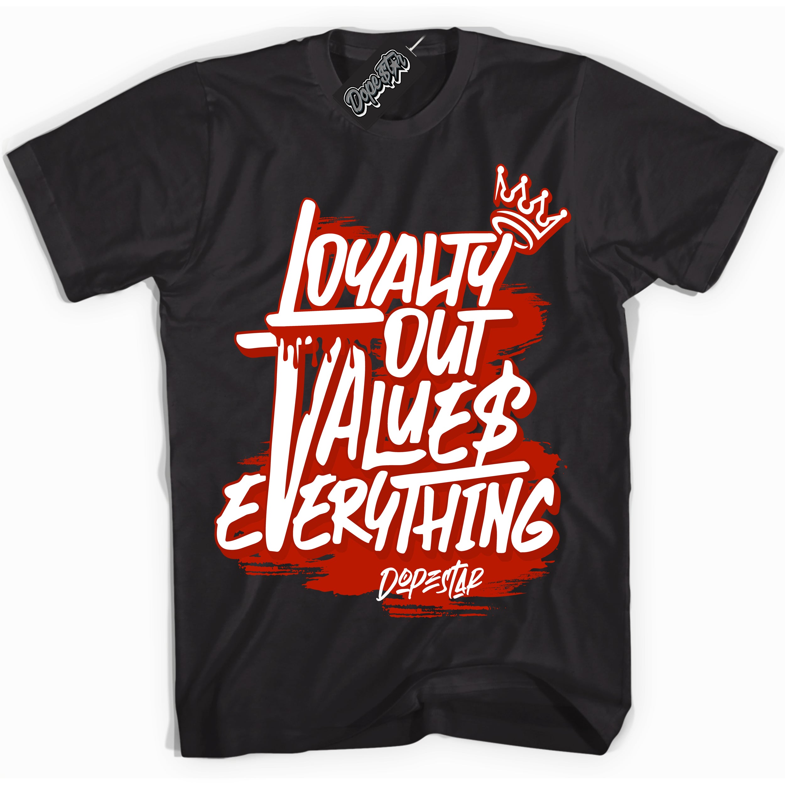 Cherry 11s DopeStar Shirt Loyalty Out Values Everything Graphic