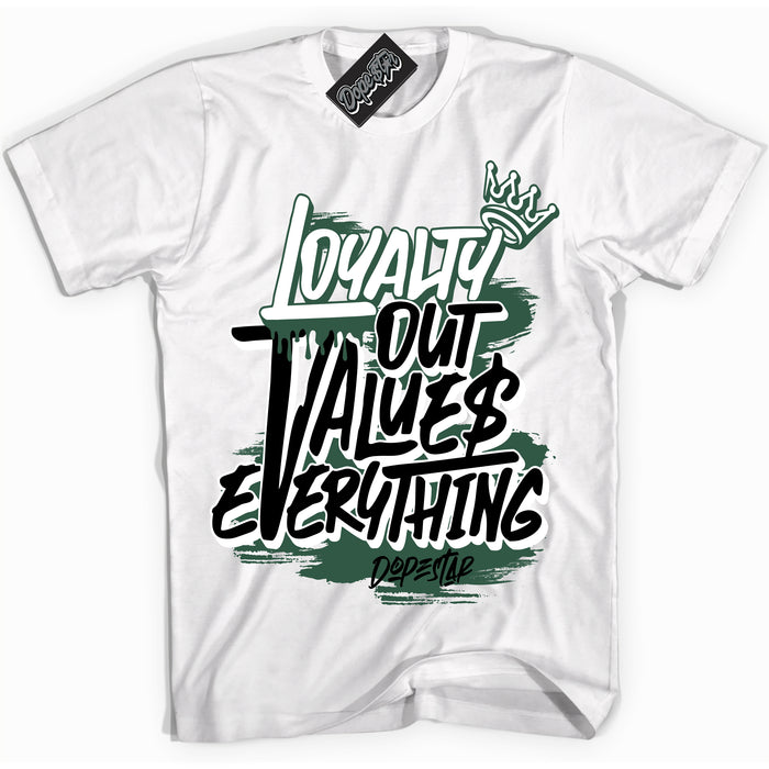 Cool White Shirt with “ Loyalty Out Values Everything” design that perfectly matches Golf Noble Green 1s Sneakers.