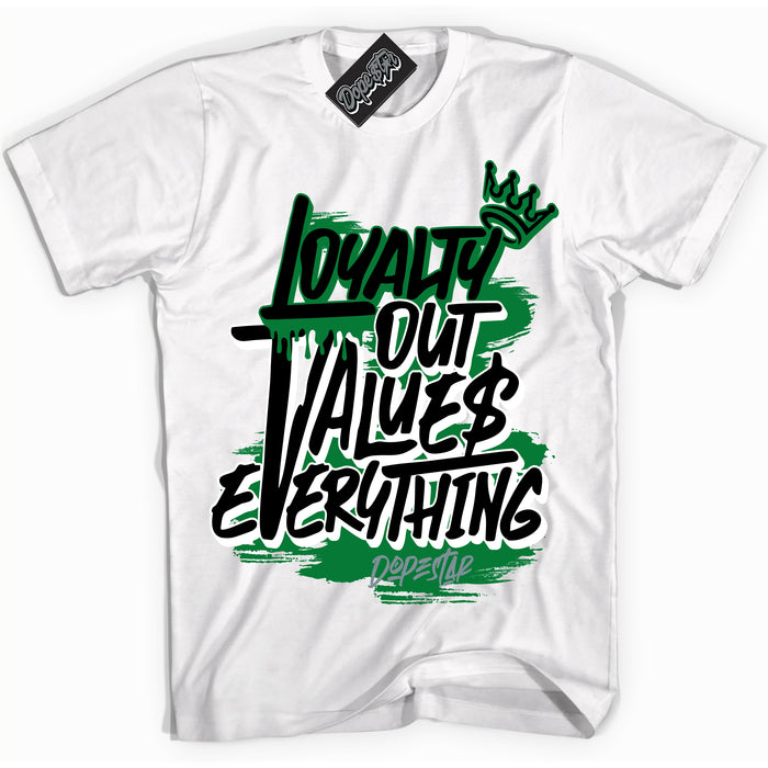 Cool White Shirt with “ Loyalty Out Values Everything” design that perfectly matches Lucky Green 5s Sneakers.