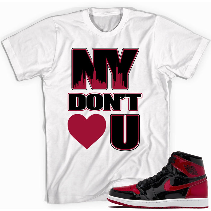 NY Don't Love You Shirt Jordan 1 Patent Leather Bred photo